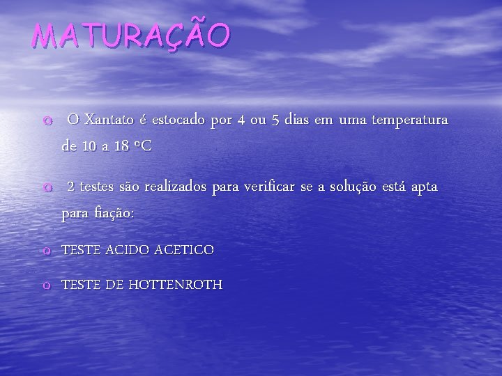 MATURAÇÃO o O Xantato é estocado por 4 ou 5 dias em uma temperatura