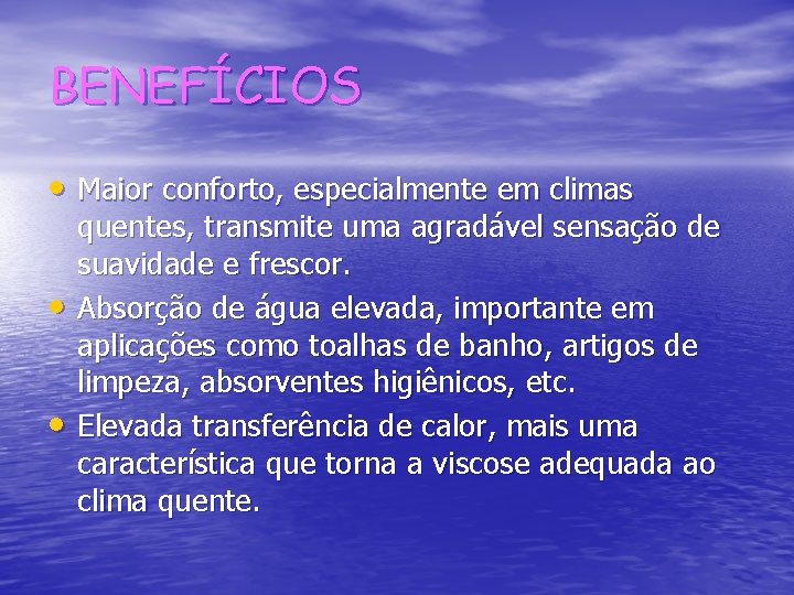 BENEFÍCIOS • Maior conforto, especialmente em climas • • quentes, transmite uma agradável sensação
