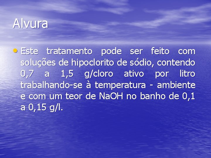 Alvura • Este tratamento pode ser feito com soluções de hipoclorito de sódio, contendo