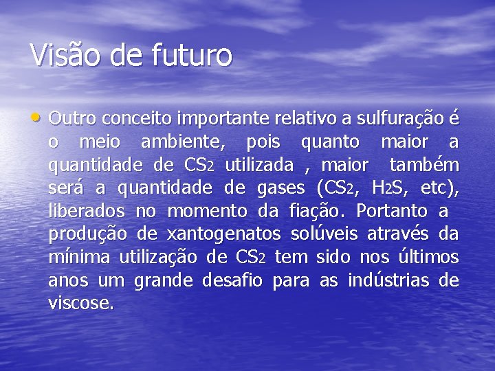 Visão de futuro • Outro conceito importante relativo a sulfuração é o meio ambiente,