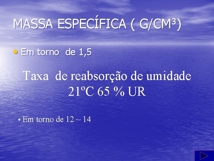 MASSA ESPECÍFICA ( G/CM 3) • Em torno de 1, 5 Taxa de reabsorção