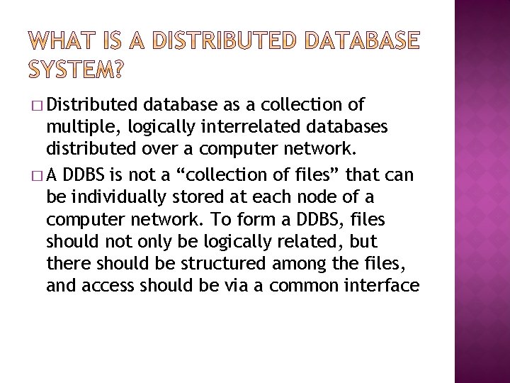 � Distributed database as a collection of multiple, logically interrelated databases distributed over a