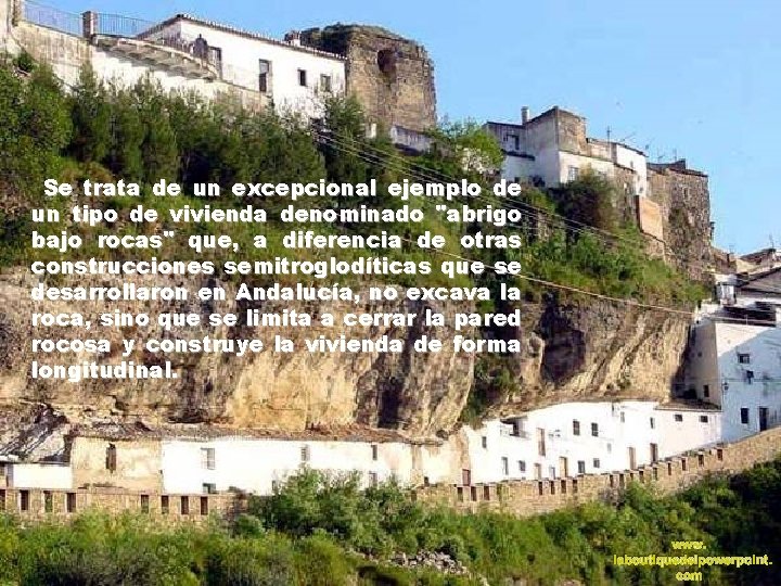 Se trata de un excepcional ejemplo de un tipo de vivienda denominado "abrigo bajo