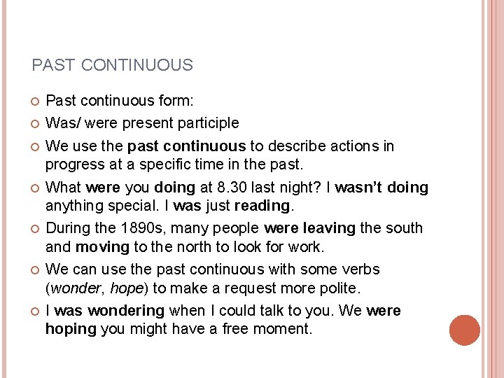 PAST CONTINUOUS Past continuous form: Was/ were present participle We use the past continuous