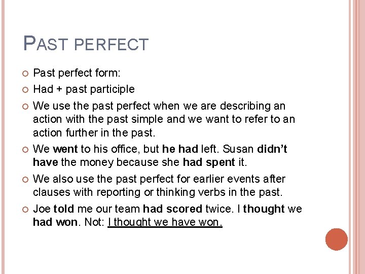 PAST PERFECT Past perfect form: Had + past participle We use the past perfect