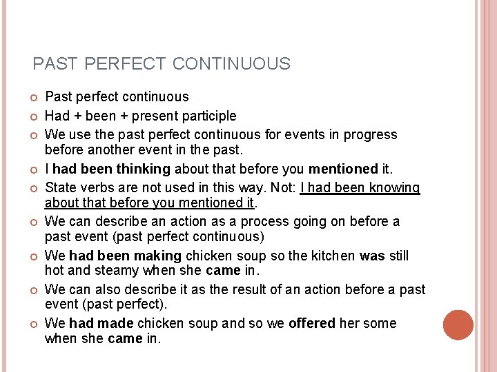 PAST PERFECT CONTINUOUS Past perfect continuous Had + been + present participle We use