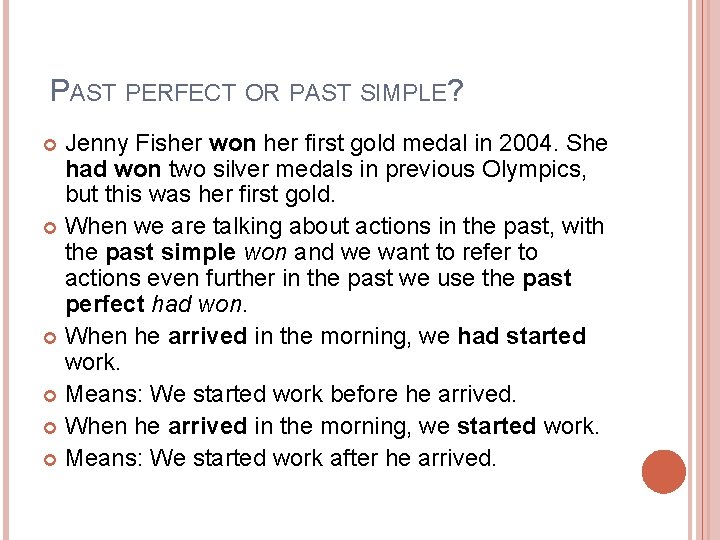 PAST PERFECT OR PAST SIMPLE? Jenny Fisher won her first gold medal in 2004.