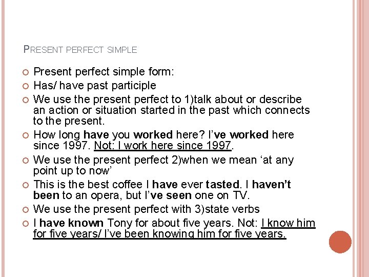 PRESENT PERFECT SIMPLE Present perfect simple form: Has/ have past participle We use the