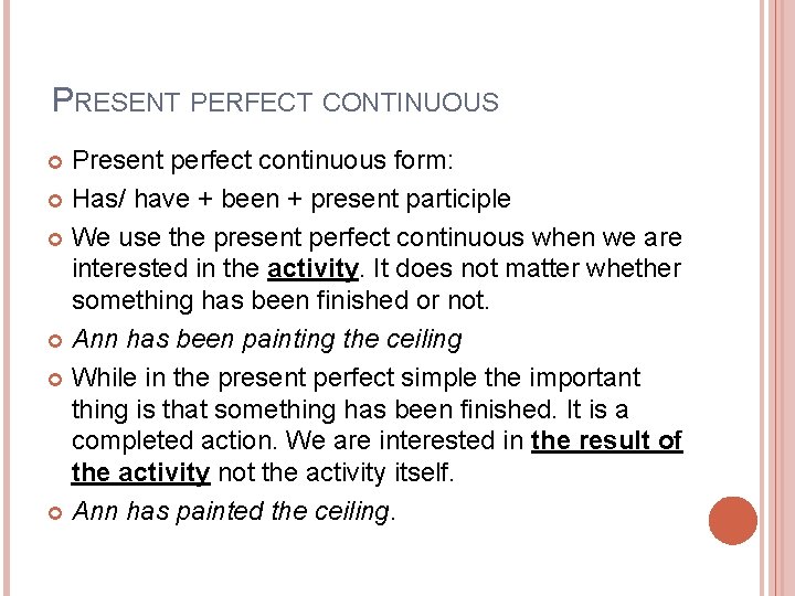 PRESENT PERFECT CONTINUOUS Present perfect continuous form: Has/ have + been + present participle