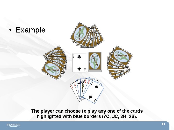  • Example The player can choose to play any one of the cards