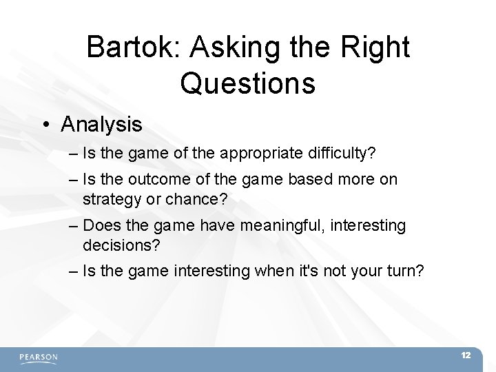 Bartok: Asking the Right Questions • Analysis – Is the game of the appropriate