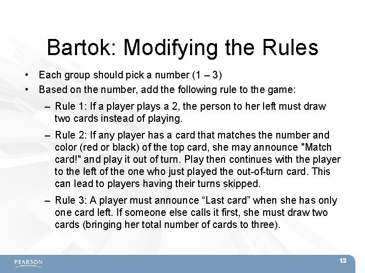 Bartok: Modifying the Rules • Each group should pick a number (1 – 3)
