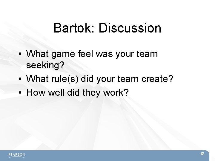Bartok: Discussion • What game feel was your team seeking? • What rule(s) did