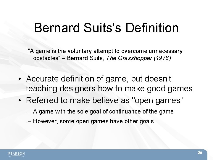 Bernard Suits's Definition "A game is the voluntary attempt to overcome unnecessary obstacles" –