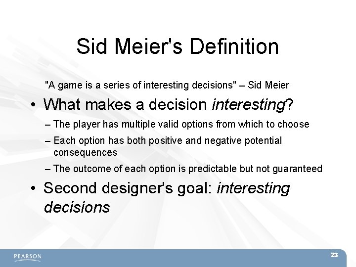 Sid Meier's Definition "A game is a series of interesting decisions" – Sid Meier