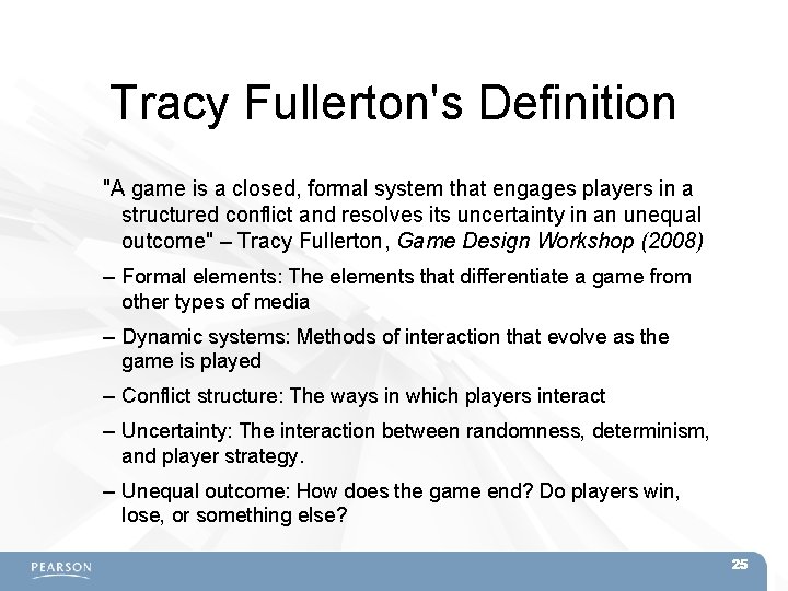 Tracy Fullerton's Definition "A game is a closed, formal system that engages players in