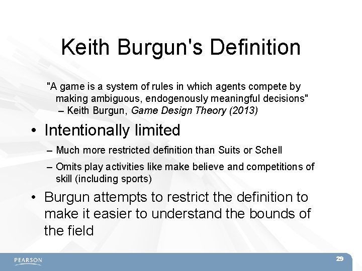 Keith Burgun's Definition "A game is a system of rules in which agents compete