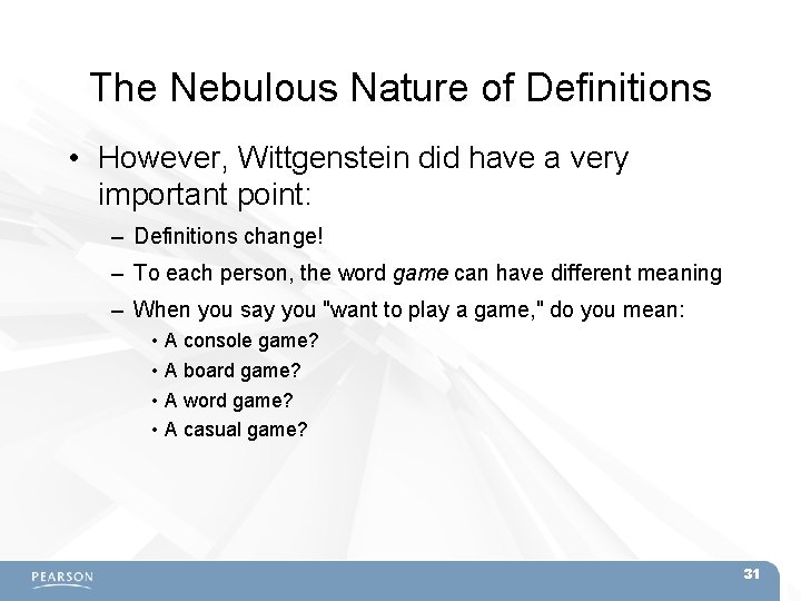 The Nebulous Nature of Definitions • However, Wittgenstein did have a very important point: