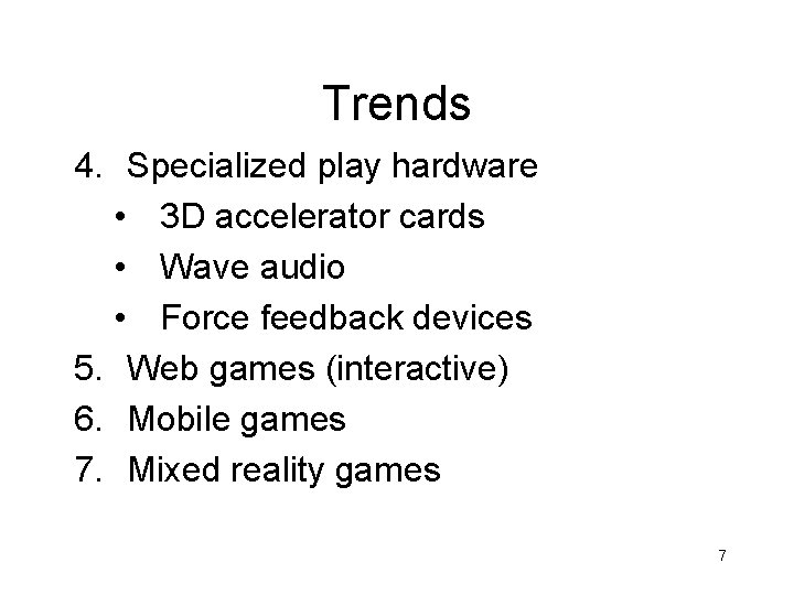 Trends 4. Specialized play hardware • 3 D accelerator cards • Wave audio •