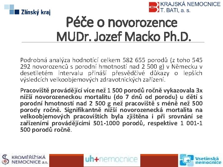 Péče o novorozence MUDr. Jozef Macko Ph. D. Podrobná analýza hodnotící celkem 582 655