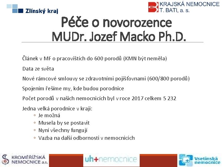 Péče o novorozence MUDr. Jozef Macko Ph. D. Článek v MF o pracovištích do