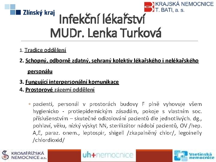 Infekční lékařství MUDr. Lenka Turková 1. Tradice oddělení 2. Schopný, odborně zdatný, sehraný kolektiv