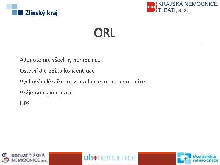 ORL Adenotomie všechny nemocnice Ostatní dle počtu koncentrace Vychování lékařů pro ambulance mimo nemocnice