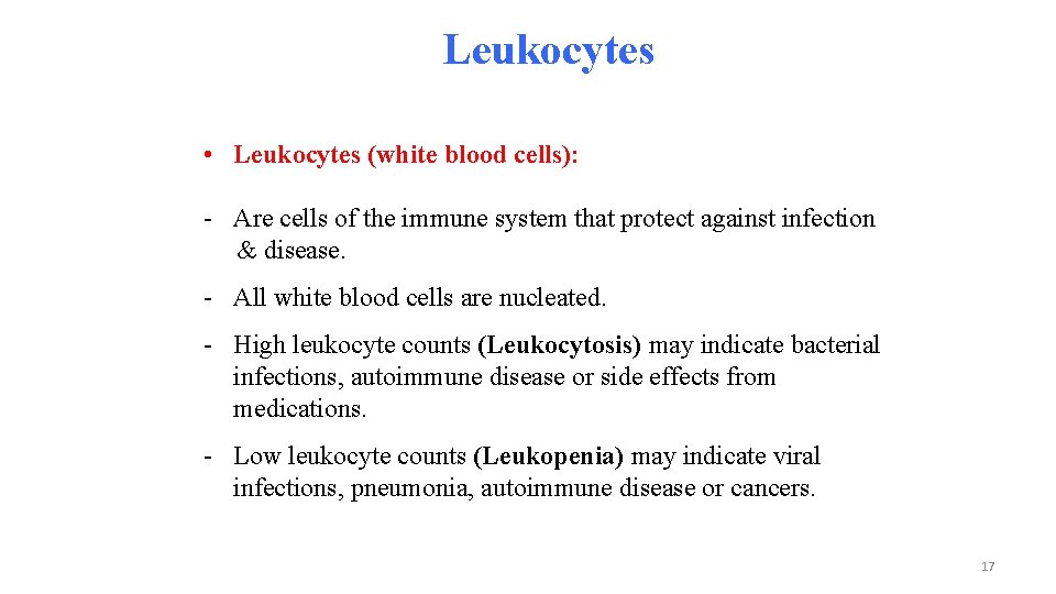 Leukocytes • Leukocytes (white blood cells): - Are cells of the immune system that