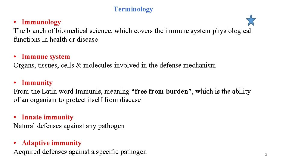 Terminology • Immunology The branch of biomedical science, which covers the immune system physiological