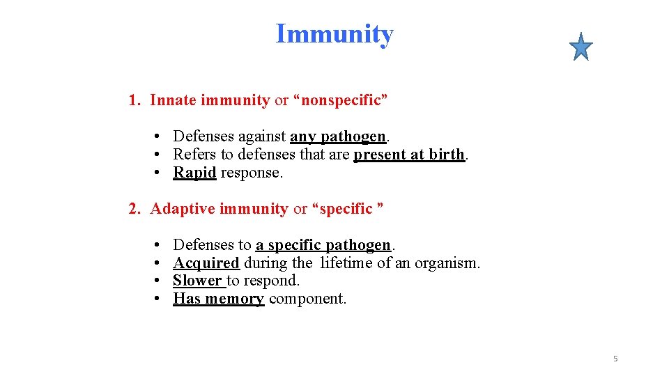 Immunity 1. Innate immunity or “nonspecific” • Defenses against any pathogen. • Refers to