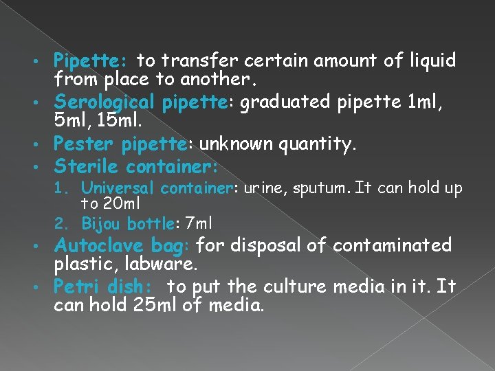 Pipette: to transfer certain amount of liquid from place to another. • Serological pipette: