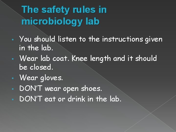 The safety rules in microbiology lab • • • You should listen to the