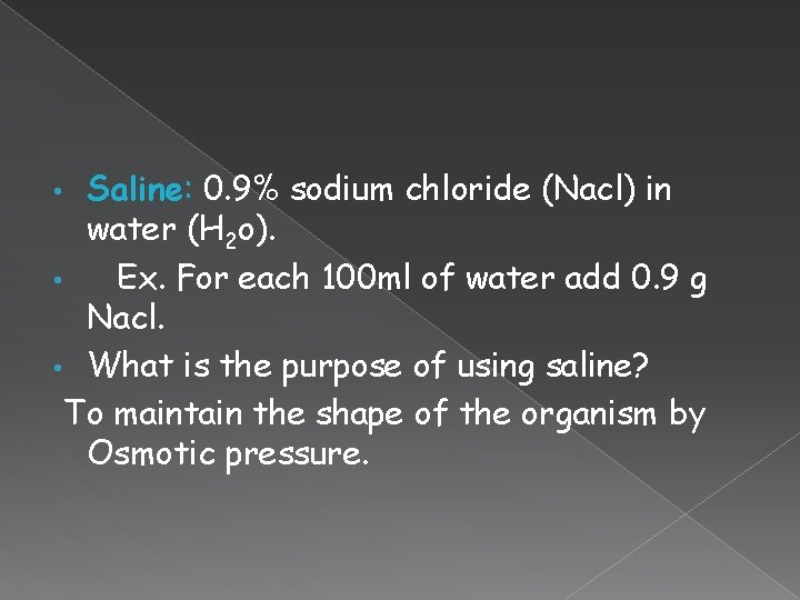 Saline: 0. 9% sodium chloride (Nacl) in water (H 2 o). • Ex. For