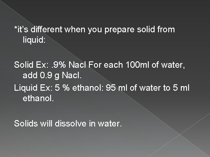 *it’s different when you prepare solid from liquid: Solid Ex: . 9% Nacl For