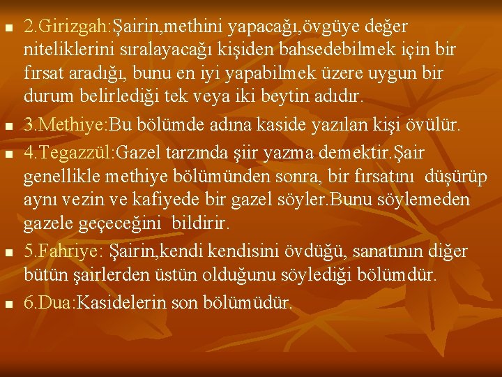 n n n 2. Girizgah: Şairin, methini yapacağı, övgüye değer niteliklerini sıralayacağı kişiden bahsedebilmek