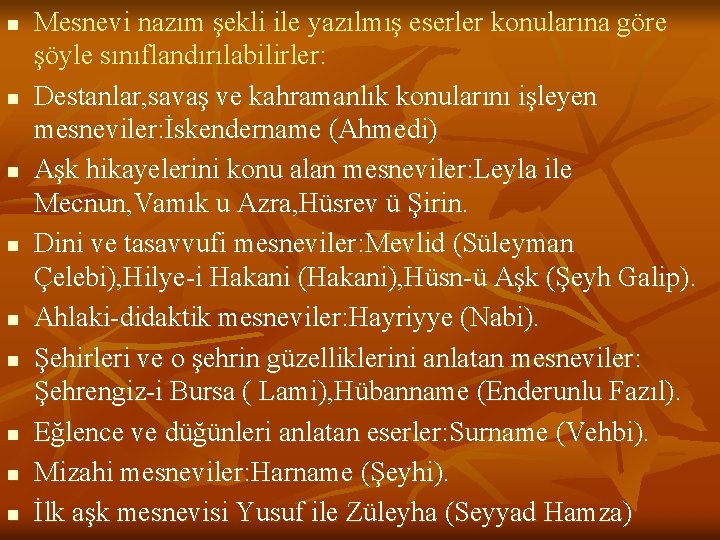 n n n n n Mesnevi nazım şekli ile yazılmış eserler konularına göre şöyle