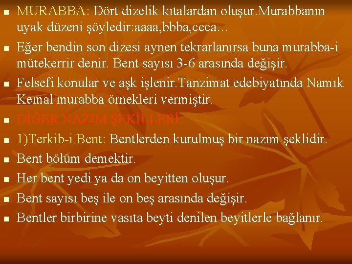 n n n n n MURABBA: Dört dizelik kıtalardan oluşur. Murabbanın uyak düzeni şöyledir: