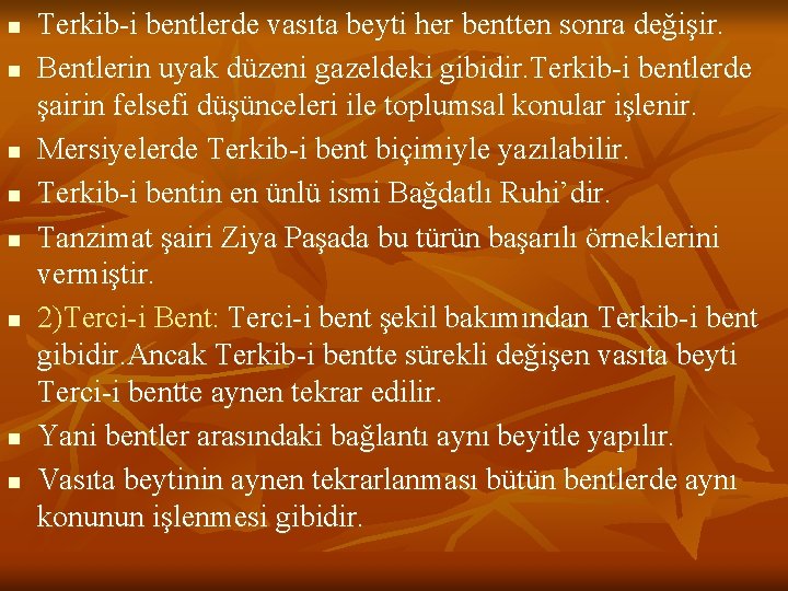 n n n n Terkib-i bentlerde vasıta beyti her bentten sonra değişir. Bentlerin uyak