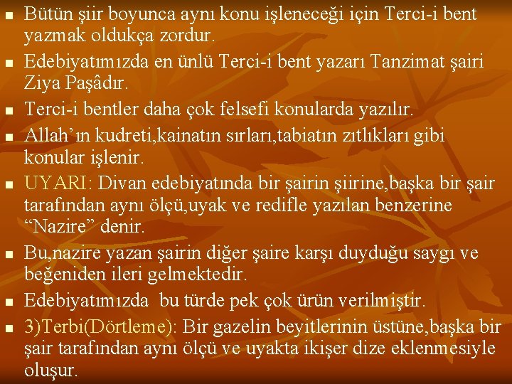 n n n n Bütün şiir boyunca aynı konu işleneceği için Terci-i bent yazmak