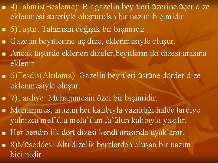n n n n n 4)Tahmis(Beşleme): Bir gazelin beyitleri üzerine üçer dize eklenmesi suretiyle