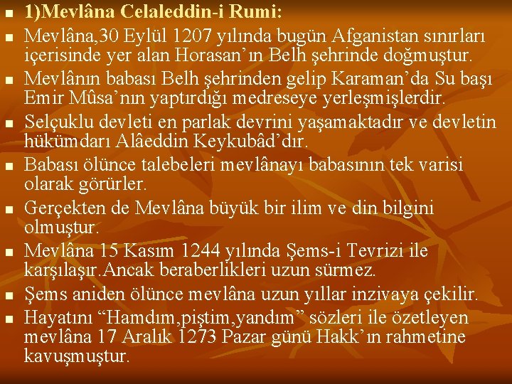 n n n n n 1)Mevlâna Celaleddin-i Rumi: Mevlâna, 30 Eylül 1207 yılında bugün