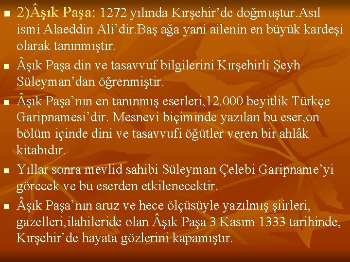 n n n 2) şık Paşa: 1272 yılında Kırşehir’de doğmuştur. Asıl ismi Alaeddin Ali’dir.