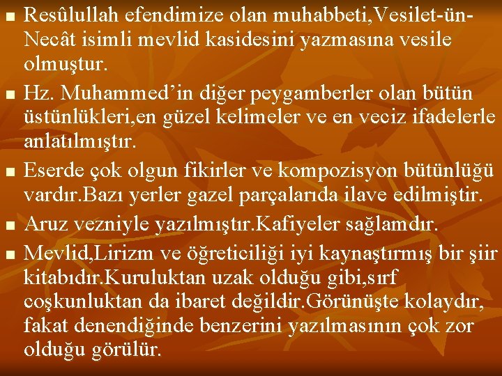n n n Resûlullah efendimize olan muhabbeti, Vesilet-ün. Necât isimli mevlid kasidesini yazmasına vesile