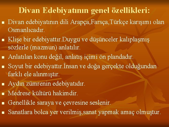 Divan Edebiyatının genel özellikleri: n n n n Divan edebiyatının dili Arapça, Farsça, Türkçe