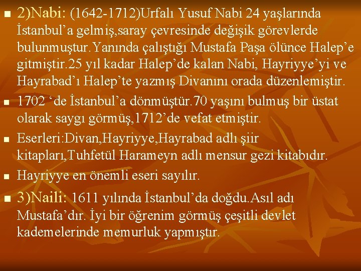 n 2)Nabi: (1642 -1712)Urfalı Yusuf Nabi 24 yaşlarında n n İstanbul’a gelmiş, saray çevresinde