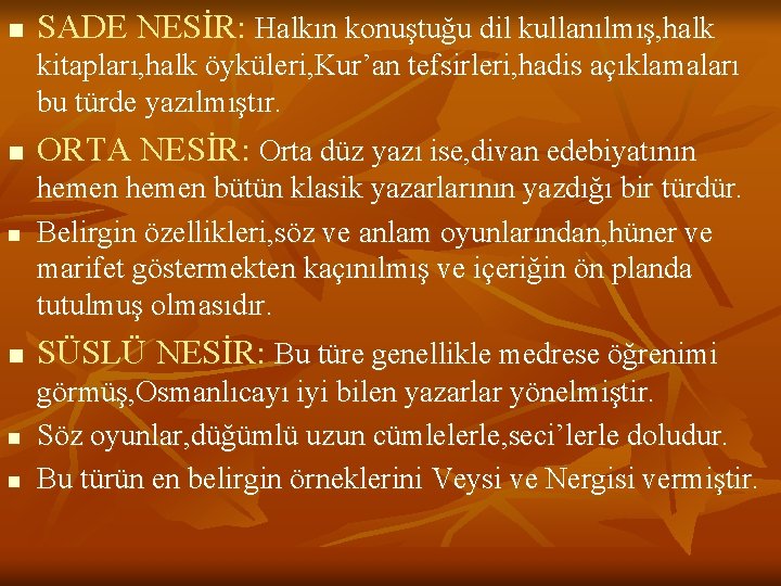 n SADE NESİR: Halkın konuştuğu dil kullanılmış, halk kitapları, halk öyküleri, Kur’an tefsirleri, hadis