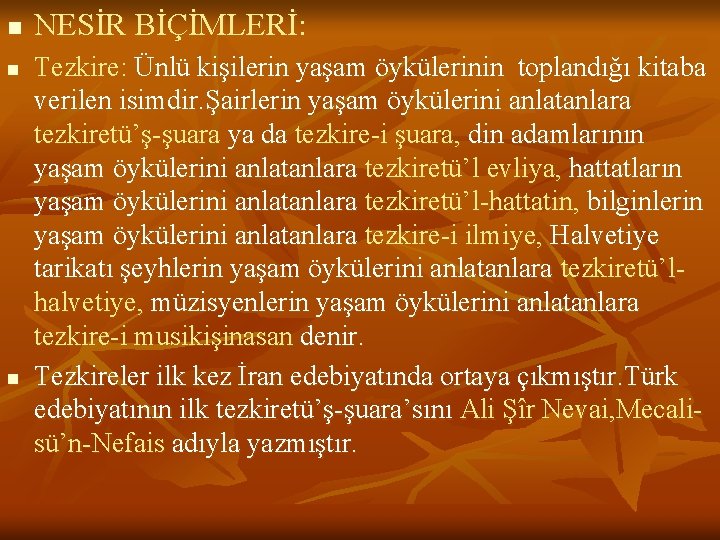 n n n NESİR BİÇİMLERİ: Tezkire: Ünlü kişilerin yaşam öykülerinin toplandığı kitaba verilen isimdir.