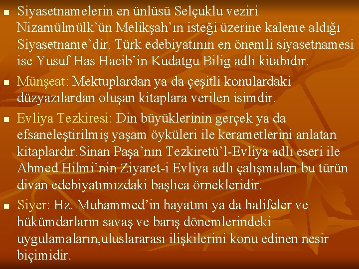 n n Siyasetnamelerin en ünlüsü Selçuklu veziri Nizamülmülk’ün Melikşah’ın isteği üzerine kaleme aldığı Siyasetname’dir.