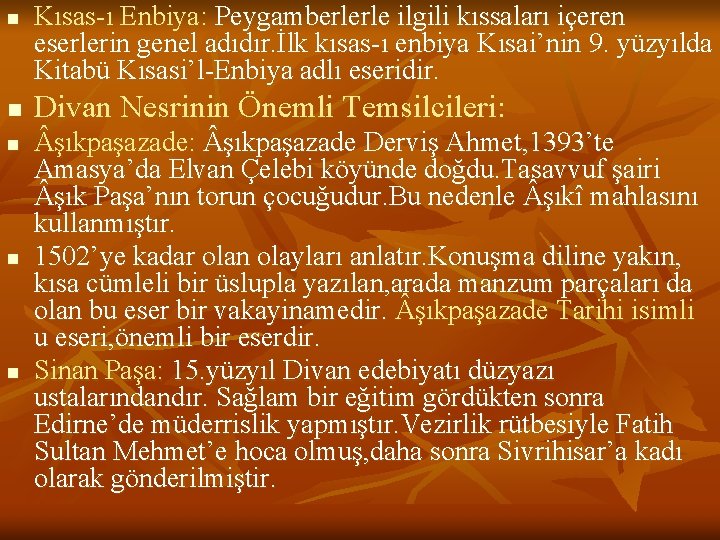 n n n Kısas-ı Enbiya: Peygamberlerle ilgili kıssaları içeren eserlerin genel adıdır. İlk kısas-ı
