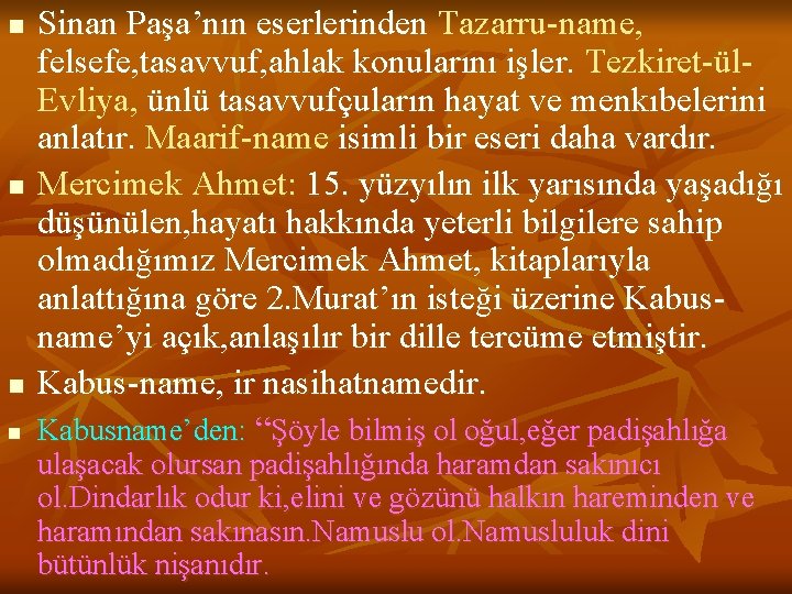 n n Sinan Paşa’nın eserlerinden Tazarru-name, felsefe, tasavvuf, ahlak konularını işler. Tezkiret-ül. Evliya, ünlü